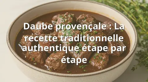 Daube provençale : La recette traditionnelle authentique étape par étape