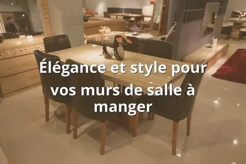 Élégance et style pour vos murs de salle à manger
