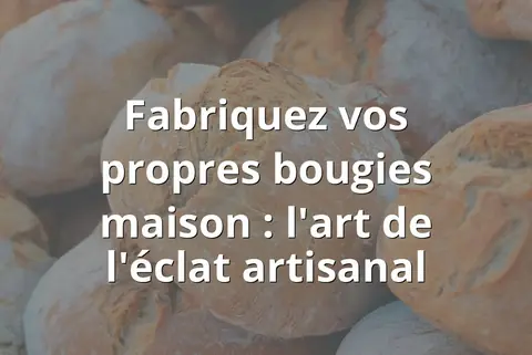 Fabriquez vos propres bougies maison : l'art de l'éclat artisanal