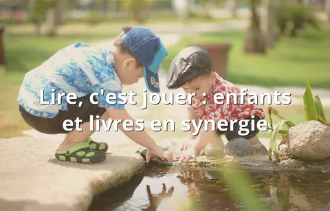Lire, c'est jouer : enfants et livres en synergie