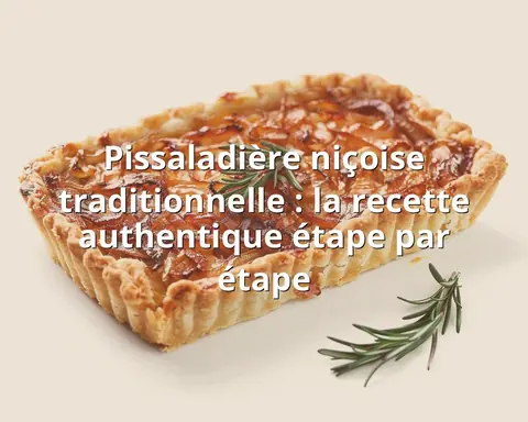 Pissaladière niçoise traditionnelle : la recette authentique étape par étape
