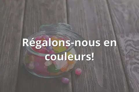 Régalons-nous en couleurs!