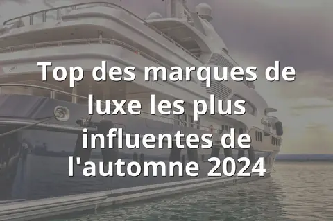 Top des marques de luxe les plus influentes de l'automne 2024