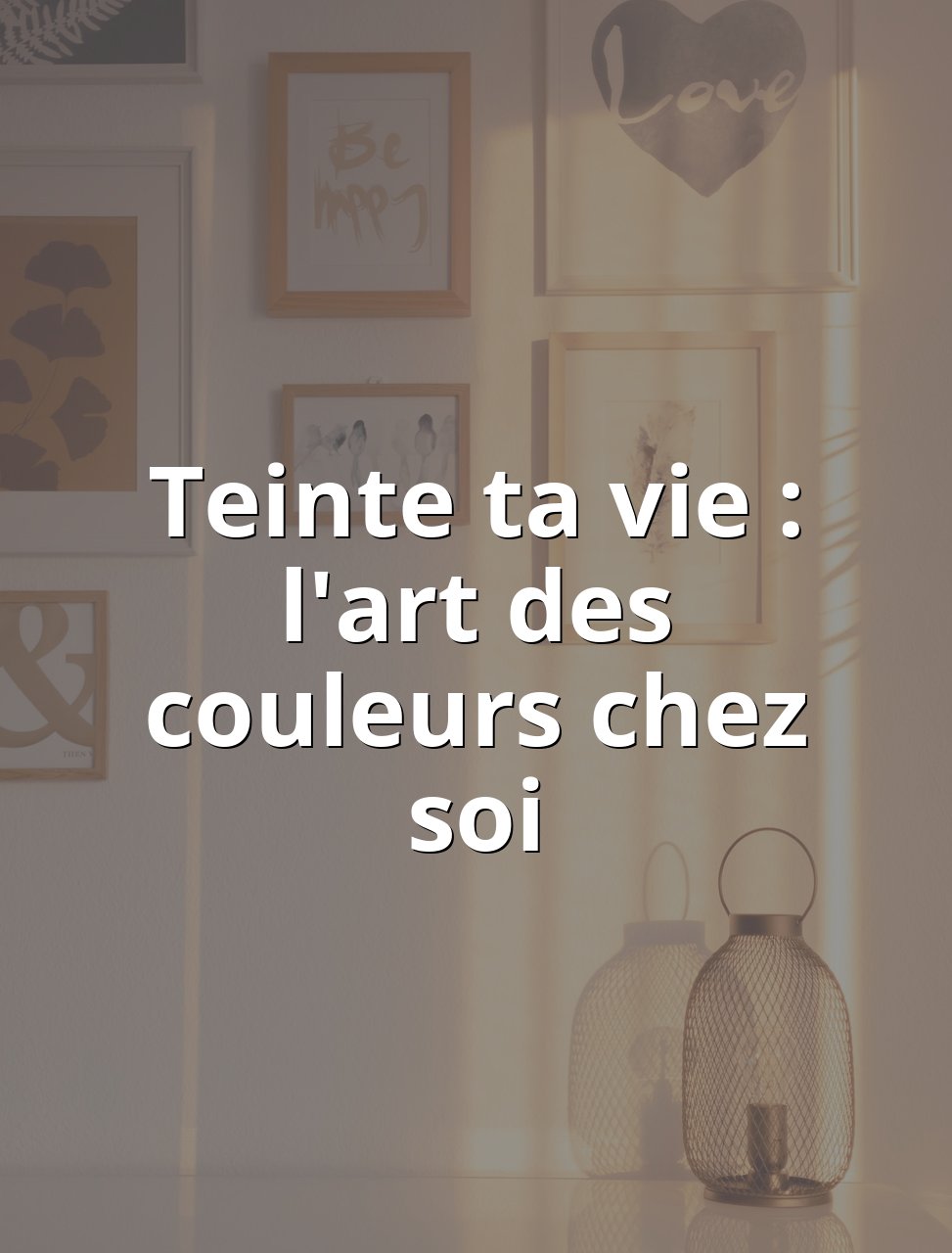 Lire la suite à propos de l’article Teinte ta vie : l&rsquo;art des couleurs chez soi